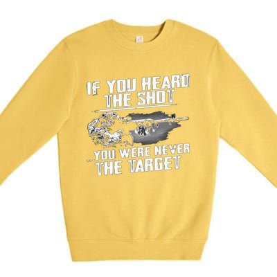 If You Heard The Shot You Were Never The Target Sniper Gift Premium Crewneck Sweatshirt