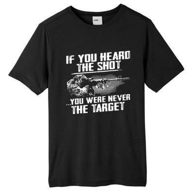 If You Heard The Shot You Were Never The Target Sniper Gift Tall Fusion ChromaSoft Performance T-Shirt