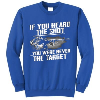 If You Heard The Shot You Were Never The Target Sniper Gift Sweatshirt