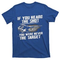 If You Heard The Shot You Were Never The Target Sniper Gift T-Shirt