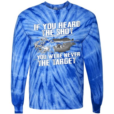 If You Heard The Shot You Were Never The Target Sniper Gift Tie-Dye Long Sleeve Shirt