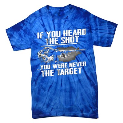 If You Heard The Shot You Were Never The Target Sniper Gift Tie-Dye T-Shirt