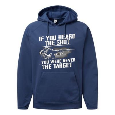 If You Heard The Shot You Were Never The Target Sniper Gift Performance Fleece Hoodie