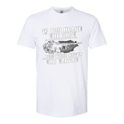 If You Heard The Shot You Were Never The Target Sniper Gift Softstyle CVC T-Shirt