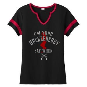 Im Your Huckleberry Say When Doc Holiday Ladies Halftime Notch Neck Tee