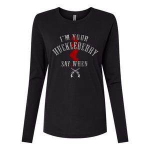 Im Your Huckleberry Say When Doc Holiday Womens Cotton Relaxed Long Sleeve T-Shirt