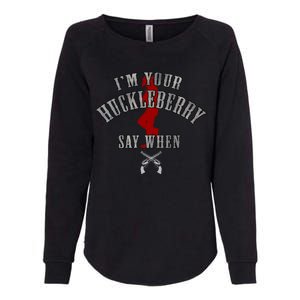 Im Your Huckleberry Say When Doc Holiday Womens California Wash Sweatshirt