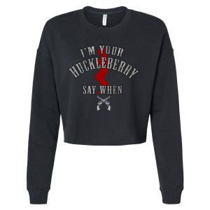 Im Your Huckleberry Say When Doc Holiday Cropped Pullover Crew