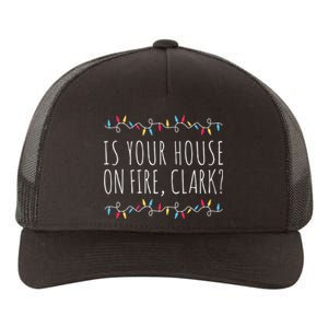 Is Your House On Fire Clark Funny Sayings Christmas Yupoong Adult 5-Panel Trucker Hat