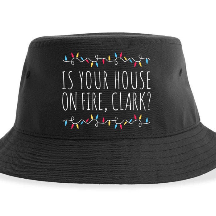 Is Your House On Fire Clark Funny Sayings Christmas Sustainable Bucket Hat