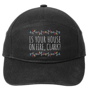 Is Your House On Fire Clark Funny Sayings Christmas 7-Panel Snapback Hat