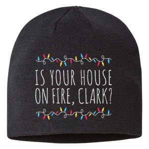 Is Your House On Fire Clark Funny Sayings Christmas Sustainable Beanie