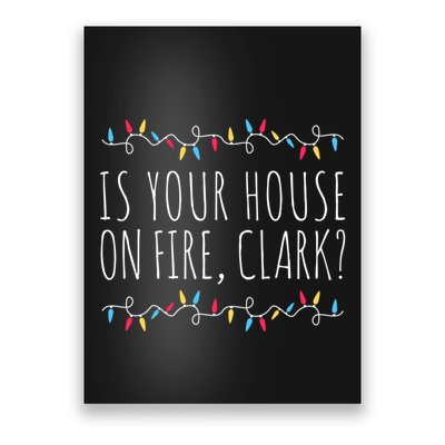 Is Your House On Fire Clark Funny Sayings Christmas Poster