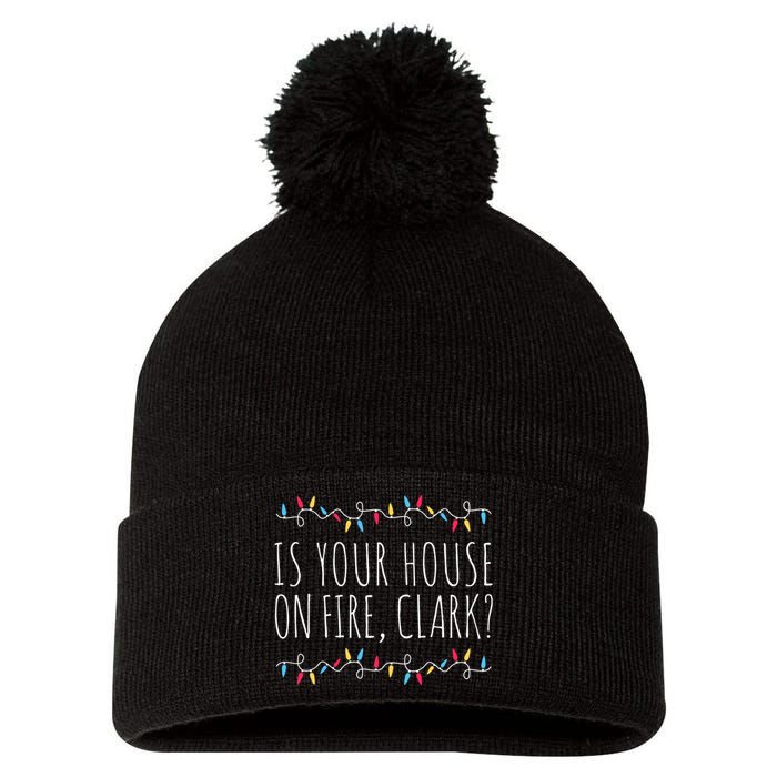 Is Your House On Fire Clark Funny Sayings Christmas Pom Pom 12in Knit Beanie