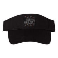 Is Your House On Fire Clark Funny Sayings Christmas Valucap Bio-Washed Visor