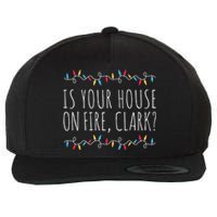 Is Your House On Fire Clark Funny Sayings Christmas Wool Snapback Cap