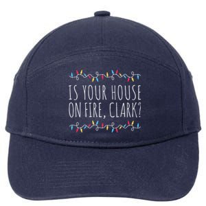 Is Your House On Fire Clark Funny Sayings Christmas Cute Gift 7-Panel Snapback Hat