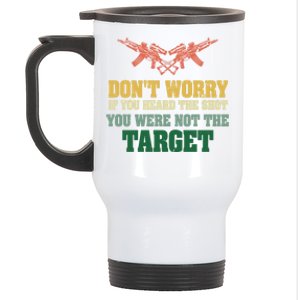 If You Heard The Shot You Were Never The Target Sniper Gift Stainless Steel Travel Mug