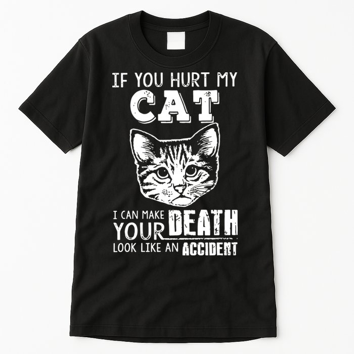 If You Hurt My Cat I Can Make Your Death Look Like An Accident Cat Tall T-Shirt