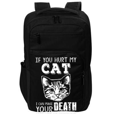 If You Hurt My Cat I Can Make Your Death Look Like An Accident Cat Impact Tech Backpack