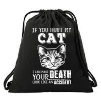 If You Hurt My Cat I Can Make Your Death Look Like An Accident Cat Drawstring Bag