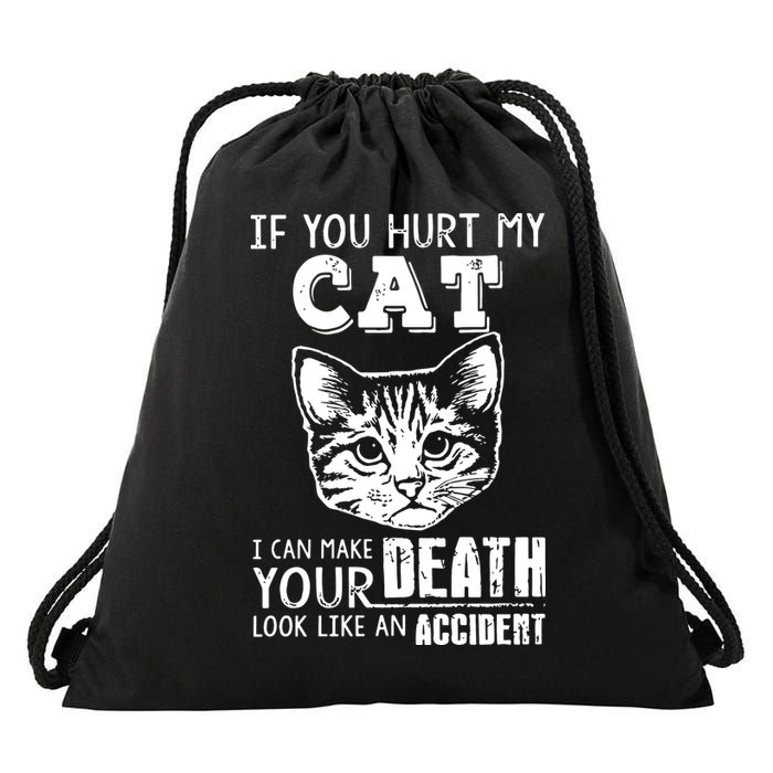 If You Hurt My Cat I Can Make Your Death Look Like An Accident Cat Drawstring Bag