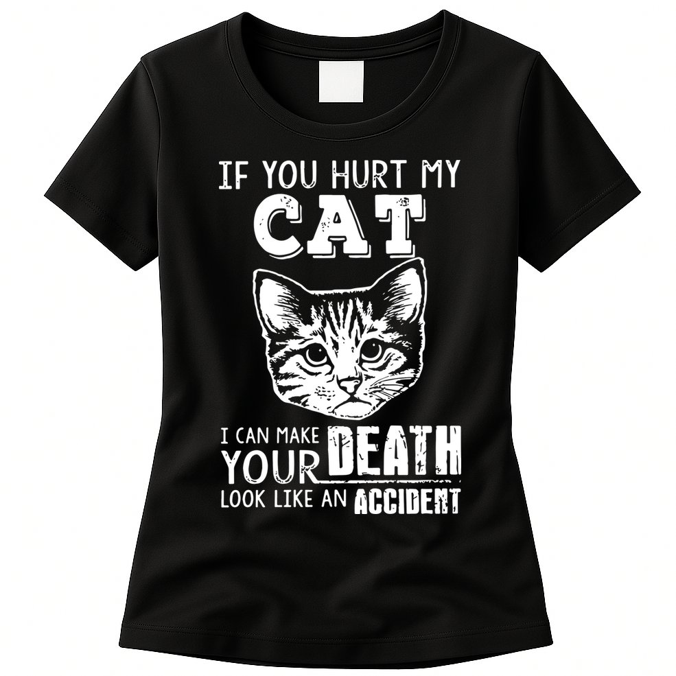 If You Hurt My Cat I Can Make Your Death Look Like An Accident Cat Womens T-Shirt