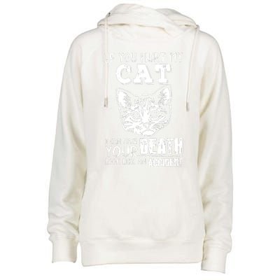 If You Hurt My Cat I Can Make Your Death Look Like An Accident Cat Womens Funnel Neck Pullover Hood