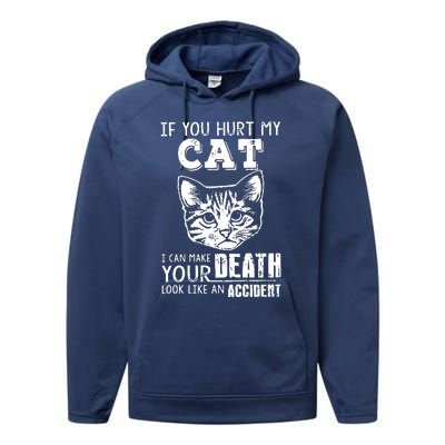 If You Hurt My Cat I Can Make Your Death Look Like An Accident Cat Performance Fleece Hoodie