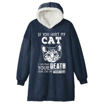 If You Hurt My Cat I Can Make Your Death Look Like An Accident Cat Hooded Wearable Blanket