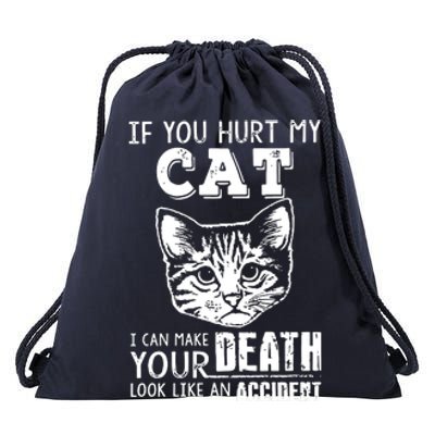 If You Hurt My Cat I Can Make Your Death Look Like An Accident Cat Drawstring Bag