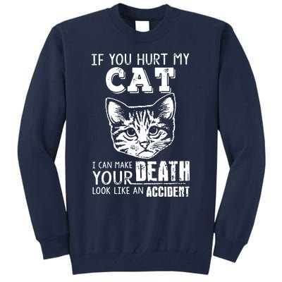 If You Hurt My Cat I Can Make Your Death Look Like An Accident Cat Tall Sweatshirt