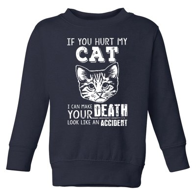 If You Hurt My Cat I Can Make Your Death Look Like An Accident Cat Toddler Sweatshirt