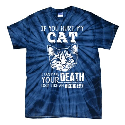 If You Hurt My Cat I Can Make Your Death Look Like An Accident Cat Tie-Dye T-Shirt