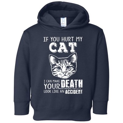 If You Hurt My Cat I Can Make Your Death Look Like An Accident Cat Toddler Hoodie