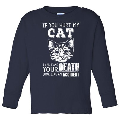 If You Hurt My Cat I Can Make Your Death Look Like An Accident Cat Toddler Long Sleeve Shirt