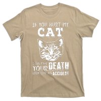 If You Hurt My Cat I Can Make Your Death Look Like An Accident Cat T-Shirt