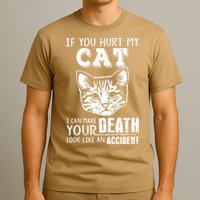 If You Hurt My Cat I Can Make Your Death Look Like An Accident Cat T-Shirt