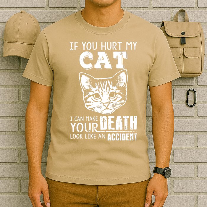 If You Hurt My Cat I Can Make Your Death Look Like An Accident Cat T-Shirt
