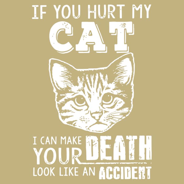 If You Hurt My Cat I Can Make Your Death Look Like An Accident Cat T-Shirt