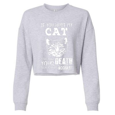 If You Hurt My Cat I Can Make Your Death Look Like An Accident Cat Cropped Pullover Crew