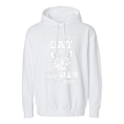 If You Hurt My Cat I Can Make Your Death Look Like An Accident Cat Garment-Dyed Fleece Hoodie