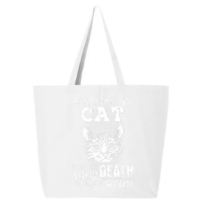 If You Hurt My Cat I Can Make Your Death Look Like An Accident Cat 25L Jumbo Tote