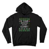 Is Your House On Fire Clark? Ugly Christmas Holiday Gift Hoodie