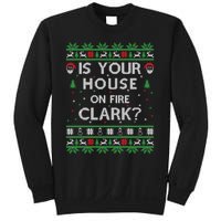 Is Your House On Fire Clark? Ugly Christmas Holiday Gift Sweatshirt