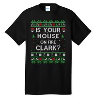 Is Your House On Fire Clark? Ugly Christmas Holiday Gift Tall T-Shirt