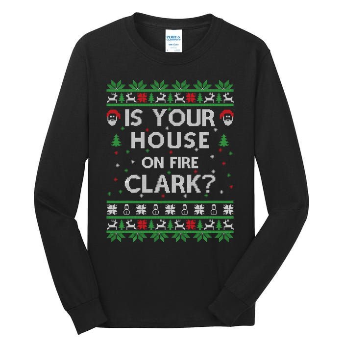 Is Your House On Fire Clark? Ugly Christmas Holiday Gift Tall Long Sleeve T-Shirt