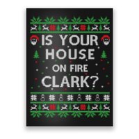 Is Your House On Fire Clark? Ugly Christmas Holiday Gift Poster