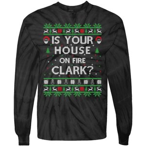 Is Your House On Fire Clark? Ugly Christmas Holiday Gift Tie-Dye Long Sleeve Shirt