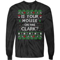 Is Your House On Fire Clark? Ugly Christmas Holiday Gift Tie-Dye Long Sleeve Shirt